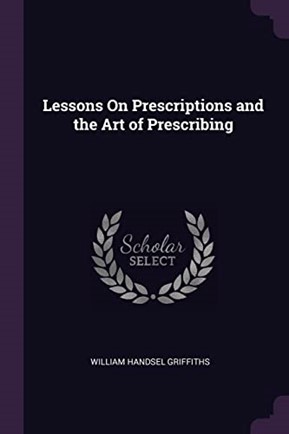 Lessons on Prescriptions and the Art of Prescribing